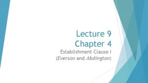 Lecture 9 Chapter 4 Establishment Clause I Everson