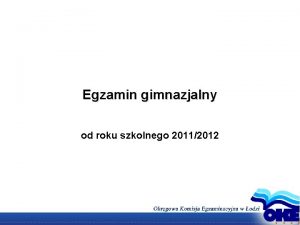 Egzamin gimnazjalny od roku szkolnego 20112012 Zagadnienia omawiane