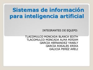 Sistemas de informacin para inteligencia artificial INTEGRANTES DE