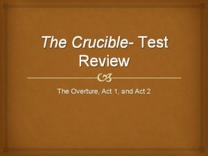 The Crucible Test Review The Overture Act 1