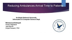 Reducing Ambulances Arrival Time to Patients AnNajah National