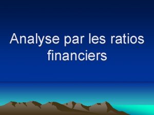 Analyse par les ratios financiers Systme Du Pont