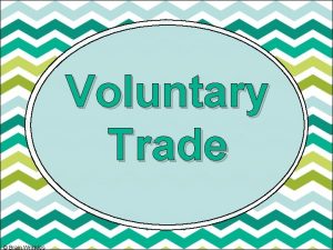 Voluntary Trade Brain Wrinkles Why Trade Voluntary trade