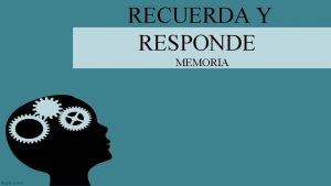 RECUERDA Y RESPONDE MEMORIA INSTRUCCIONES A CONTINUACION SALDRAN