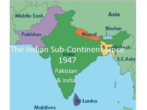 The Indian SubContinent Since 1947 Pakistan India Independence