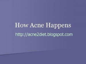 How Acne Happens http acne 2 diet blogspot
