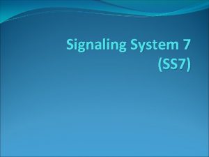 Signaling System 7 SS 7 Types of Signaling