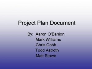 Project Plan Document By Aaron OBanion Mark Williams