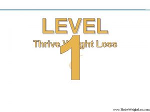 LEVEL 1 Thrive Weight Loss www Thrive Weight