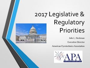 2017 Legislative Regulatory Priorities Julie L Heckman Executive