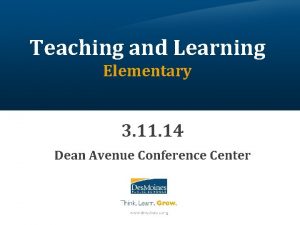 Teaching and Learning Elementary 3 11 14 Dean