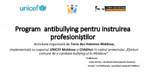 Program antibullying pentru instruirea profesionitilor Activitate organizat de