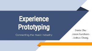 Experience Prototyping Connecting the music industry Dante Zhu