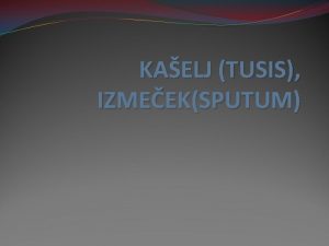 KAELJ TUSIS IZMEEKSPUTUM KAELJ Je zaitni refleks ki