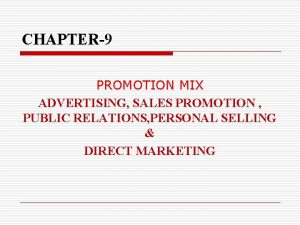 CHAPTER9 PROMOTION MIX ADVERTISING SALES PROMOTION PUBLIC RELATIONS