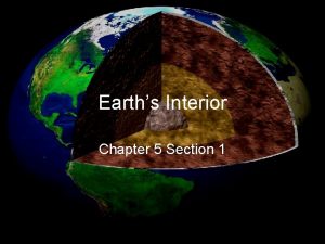 Earths Interior Chapter 5 Section 1 Earths Interior