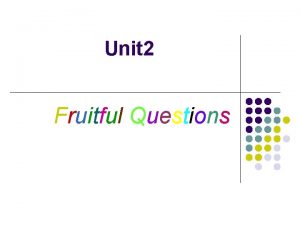 Unit 2 Fruitful Questions Who Doesnt Belong Who