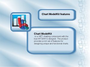 Chart Model Kit features Chart Model Kit is