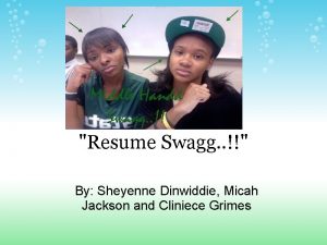 Resume Swagg By Sheyenne Dinwiddie Micah Jackson and