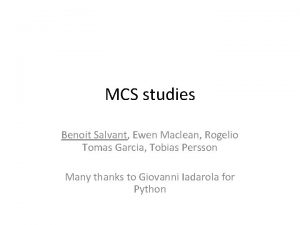 MCS studies Benoit Salvant Ewen Maclean Rogelio Tomas