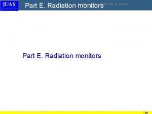 Part E Radiation monitors Radiation Safety JUAS 2014