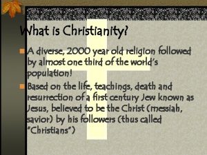 What is Christianity n A diverse 2000 year