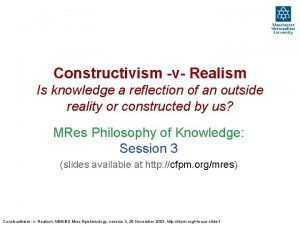 Constructivism v Realism Is knowledge a reflection of