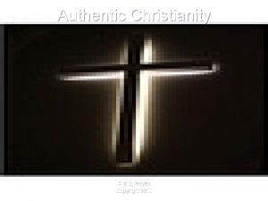 Authentic Christianity Clancy Hayes Copyright 2010 l D