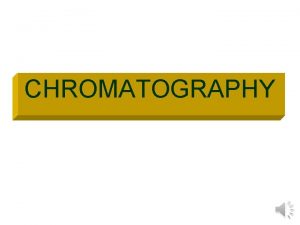 CHROMATOGRAPHY Electrochromatography Gel Electrophoresis Principle Electrophoresis is a