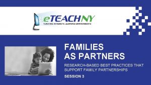 FAMILIES AS PARTNERS RESEARCHBASED BEST PRACTICES THAT SUPPORT