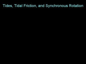 Tides Tidal Friction and Synchronous Rotation Tides Tidal