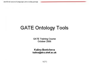 GATE Ontology Tools GATE Training Course October 2006