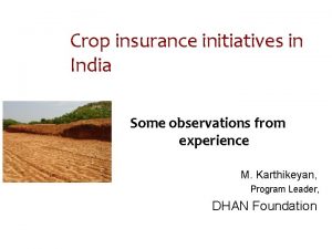 Crop insurance initiatives in India Some observations from