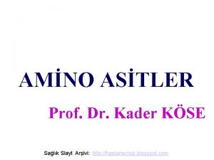 AMNO ASTLER Prof Dr Kader KSE Salk Slayt
