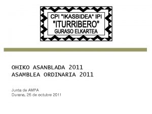 OHIKO ASANBLADA 2011 ASAMBLEA ORDINARIA 2011 Junta de