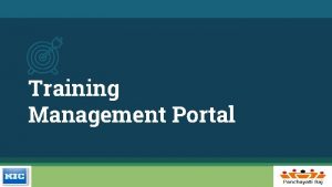 Training Management Portal Introduction Training Management Portal is Training Management Portal Introduction Training Management Portal is