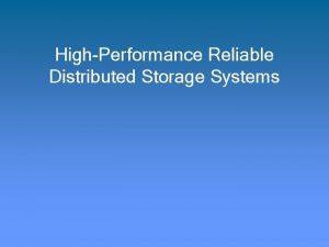 HighPerformance Reliable Distributed Storage Systems Background HashBased Distributed