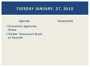 TUESDAY JANUARY 27 2015 Agenda Executive Agencies Notes