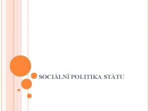 SOCILN POLITIKA STTU CLE SOCILN POLITIKY poskytnout obanm