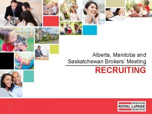 Alberta Manitoba and Saskatchewan Brokers Meeting RECRUITING 1