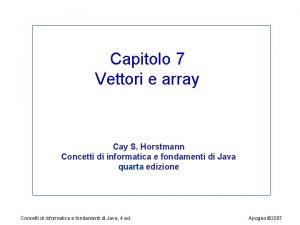 Capitolo 7 Vettori e array Cay S Horstmann