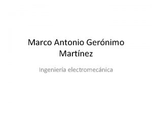 Marco Antonio Gernimo Martnez Ingeniera electromecnica Ingeniera electromecnica