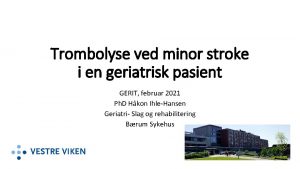 Trombolyse ved minor stroke i en geriatrisk pasient