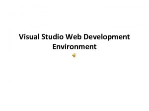 Visual Studio Web Development Environment The Visual Studio