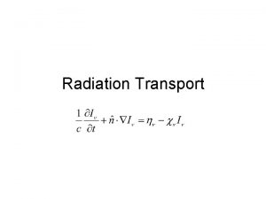 Radiation Transport Current astrophysical research using radiation transport