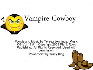 Vampire Cowboy Words and Music by Teresa Jennings