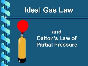 Ideal Gas Law and Daltons Law of Partial