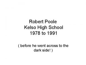 Robert Poole Kelso High School 1978 to 1991