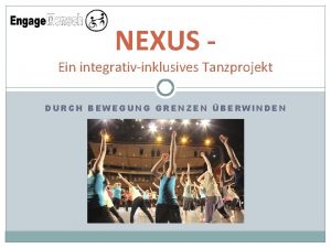 NEXUS Ein integrativinklusives Tanzprojekt DURCH BEWEGUNG GRENZEN BERWINDEN