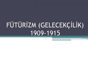 FTRZM GELECEKLK 1909 1915 Zaman Resimle Kucaklayor Fransadaki